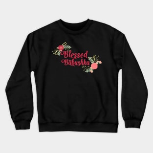 Blessed Babushka Floral Russian Grandma Gift Crewneck Sweatshirt